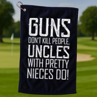 Guns Don't Kill People Uncles With Pretty Nieces Do Golf Towel