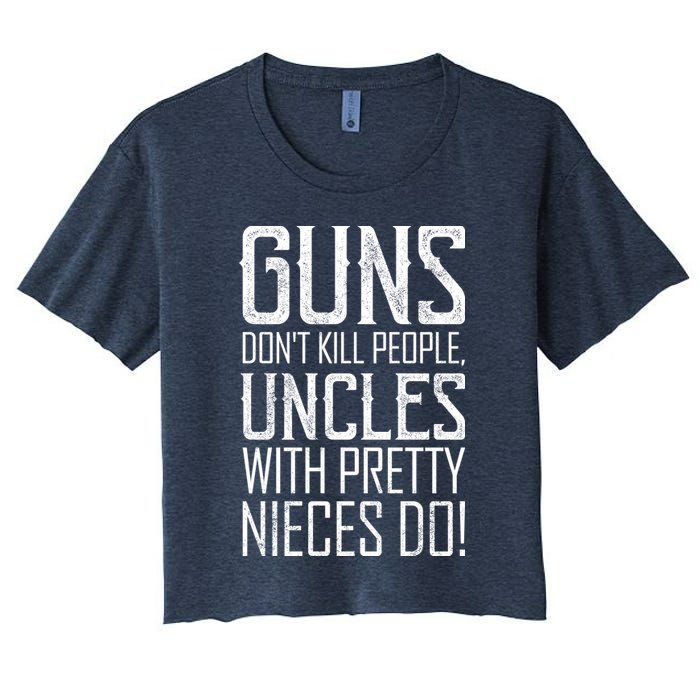 Guns Don't Kill People Uncles With Pretty Nieces Do Crop Top