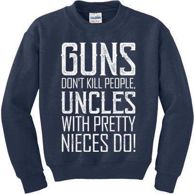 Guns Don't Kill People Uncles With Pretty Nieces Do Kids Sweatshirt