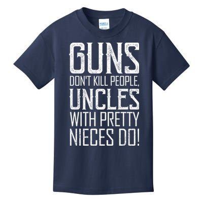Guns Don't Kill People Uncles With Pretty Nieces Do Kids T-Shirt