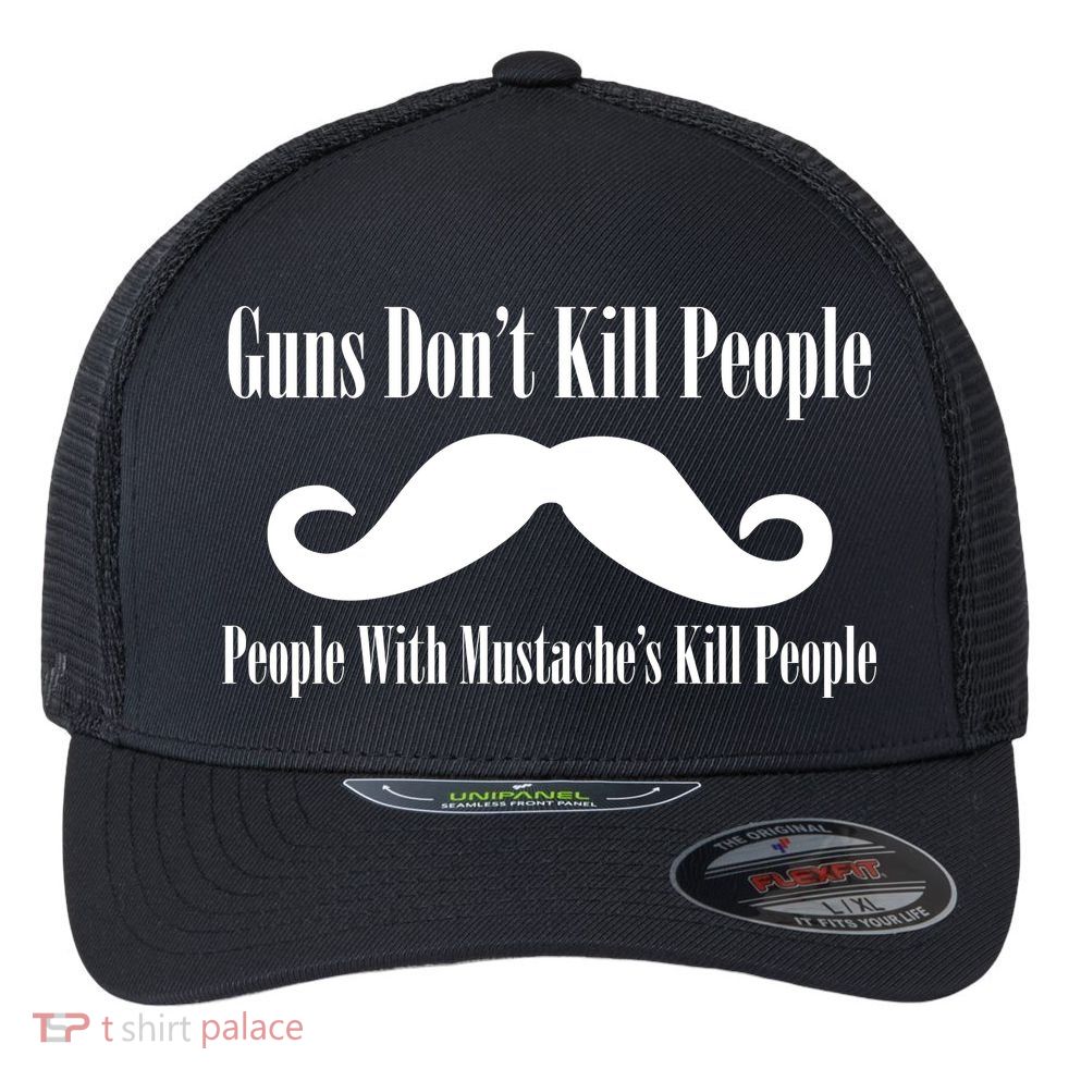 Guns Don't Kill People With Mustache's Do Flexfit Unipanel Trucker Cap