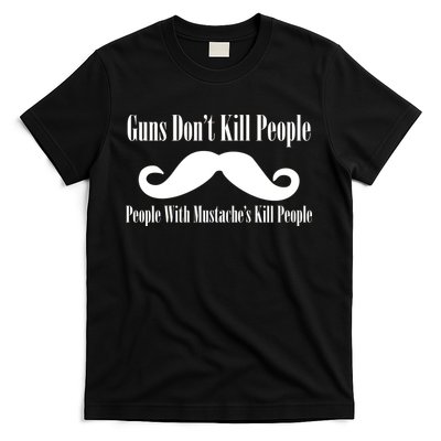 Guns Don't Kill People With Mustache's Do T-Shirt