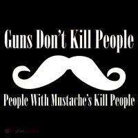 Guns Don't Kill People With Mustache's Do Button