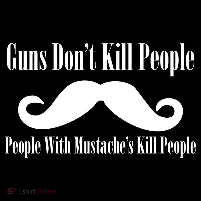 Guns Don't Kill People With Mustache's Do Button