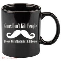 Guns Don't Kill People With Mustache's Do 11oz C Handle Ceramic Mug