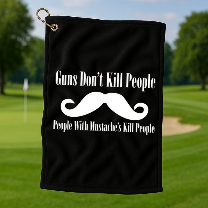 Guns Don't Kill People With Mustache's Do Golf Towel