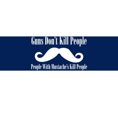 Guns Don't Kill People With Mustache's Do Bumper Sticker