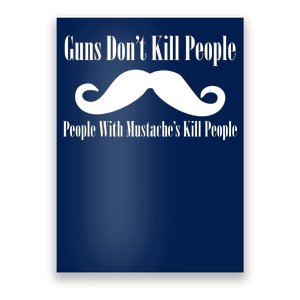 Guns Don't Kill People With Mustache's Do Poster