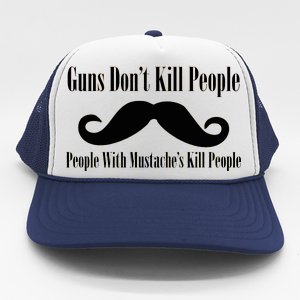 Guns Don't Kill People With Mustache's Do Trucker Hat