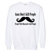Guns Don't Kill People With Mustache's Do Garment-Dyed Sweatshirt