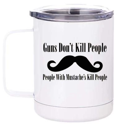 Guns Don't Kill People With Mustache's Do 12 oz Stainless Steel Tumbler Cup