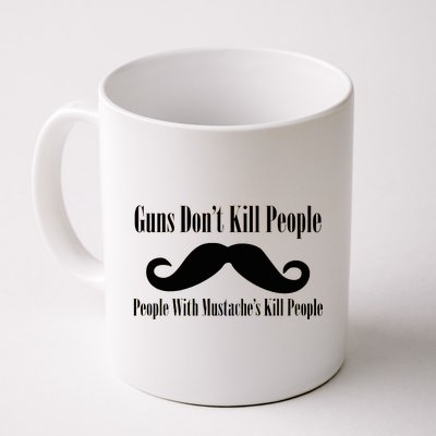 Guns Don't Kill People With Mustache's Do Coffee Mug