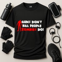 Guns Don't Kill People Zombies Do Cooling Performance Crew T-Shirt