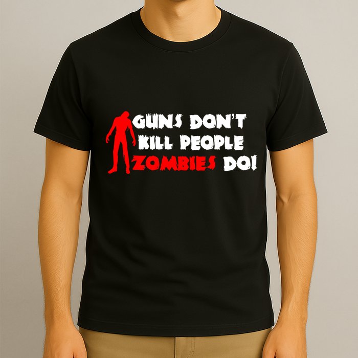Guns Don't Kill People Zombies Do T-Shirt