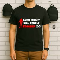 Guns Don't Kill People Zombies Do T-Shirt