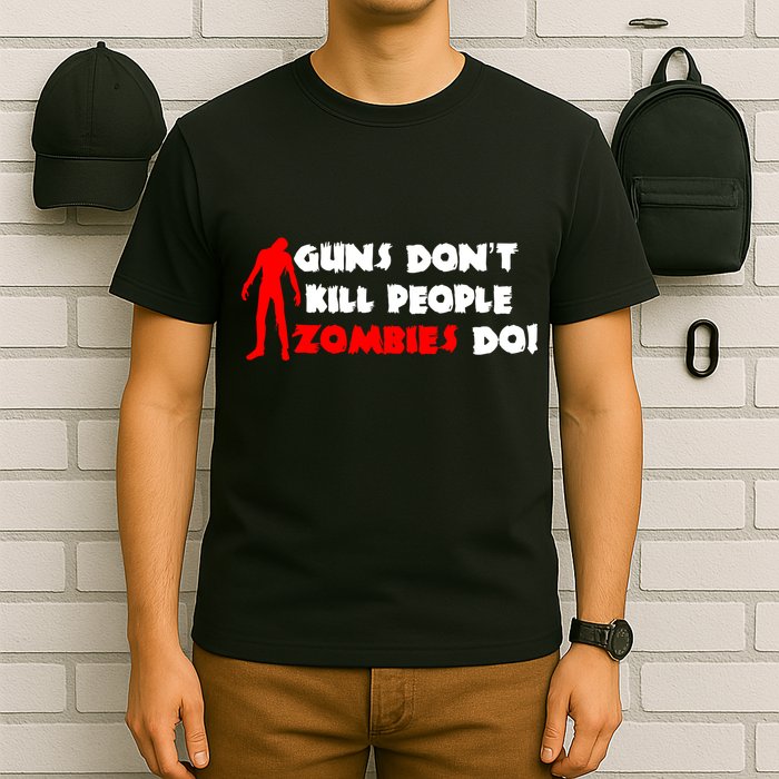 Guns Don't Kill People Zombies Do T-Shirt