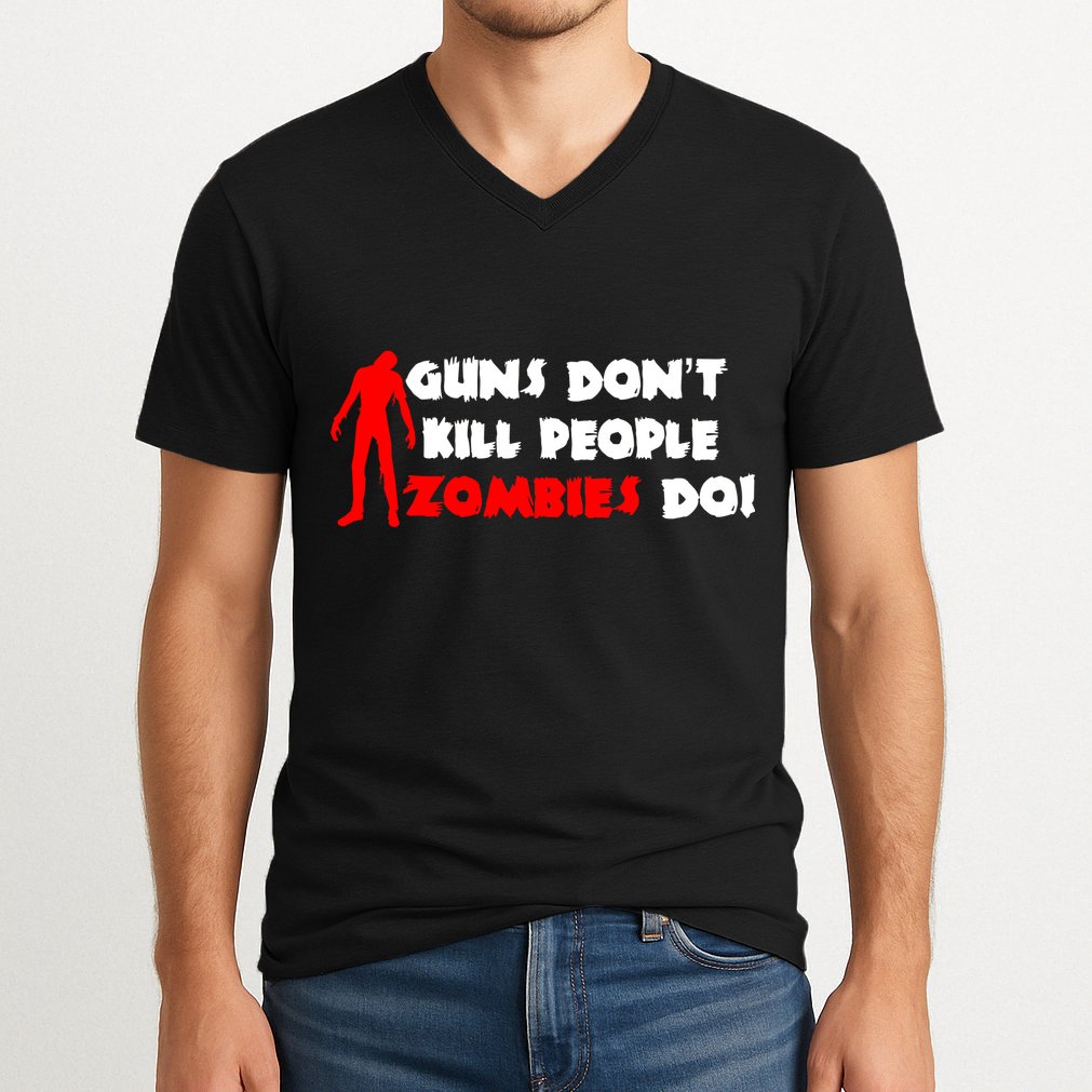 Guns Don't Kill People Zombies Do V-Neck T-Shirt