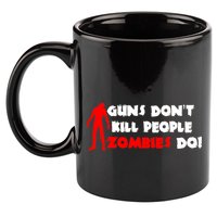 Guns Don't Kill People Zombies Do 11oz C Handle Ceramic Mug