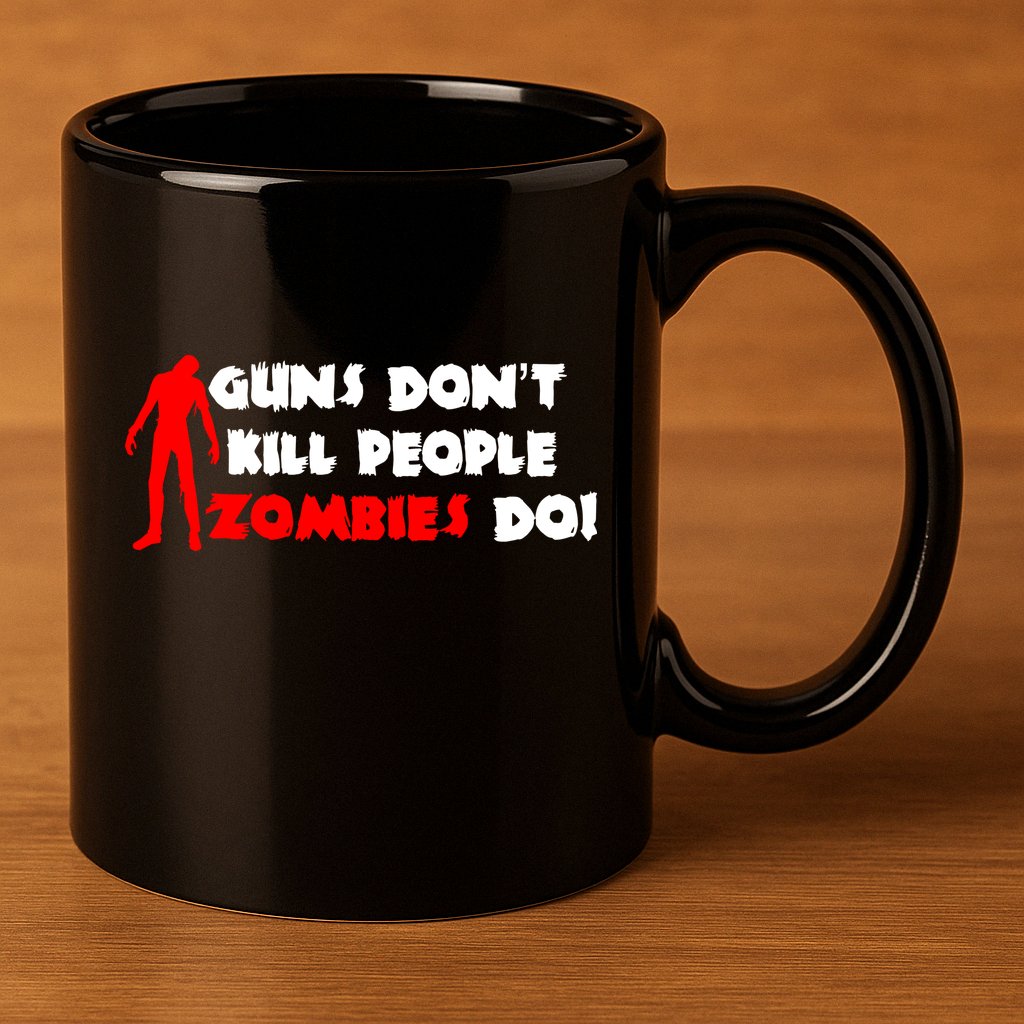 Guns Don't Kill People Zombies Do 11oz C Handle Ceramic Mug