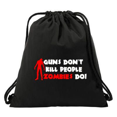 Guns Don't Kill People Zombies Do Drawstring Bag