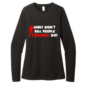 Guns Don't Kill People Zombies Do Womens CVC Long Sleeve Shirt