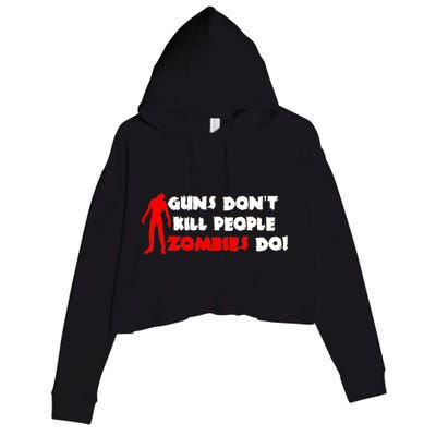 Guns Don't Kill People Zombies Do Crop Fleece Hoodie