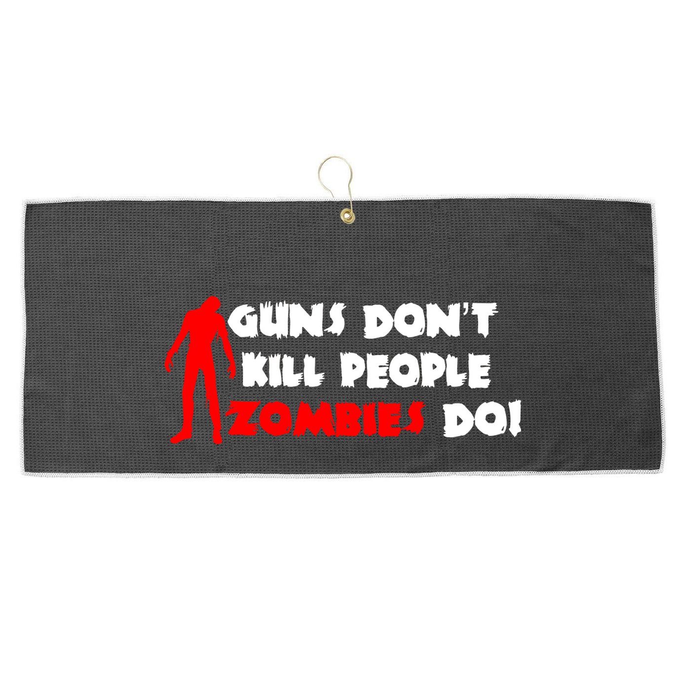 Guns Don't Kill People Zombies Do Large Microfiber Waffle Golf Towel