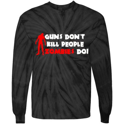 Guns Don't Kill People Zombies Do Tie-Dye Long Sleeve Shirt
