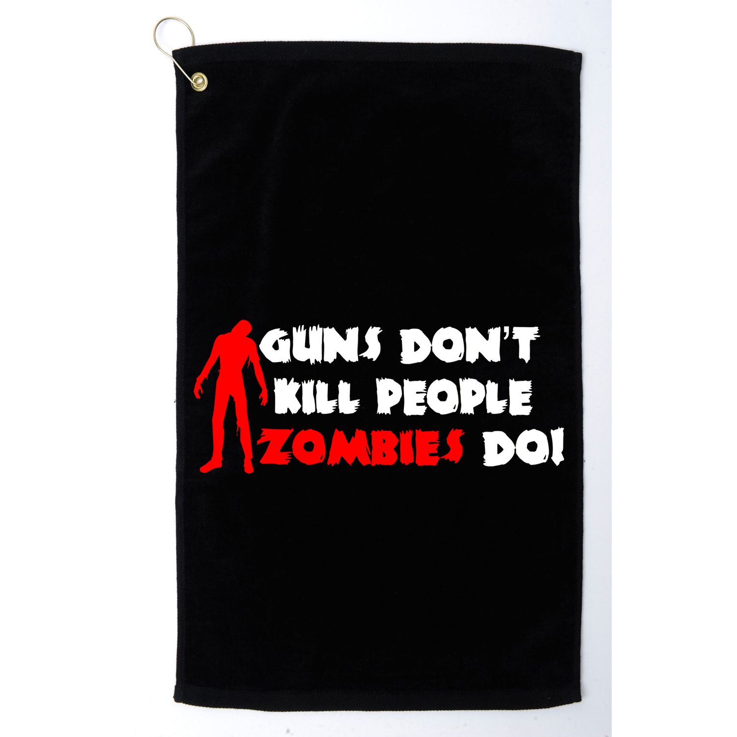 Guns Don't Kill People Zombies Do Golf Towel