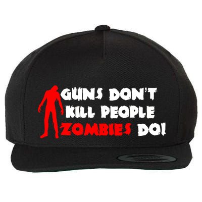 Guns Don't Kill People Zombies Do Wool Snapback Cap