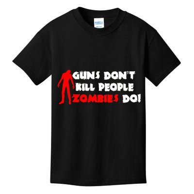 Guns Don't Kill People Zombies Do Kids T-Shirt