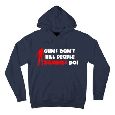 Guns Don't Kill People Zombies Do Hoodie