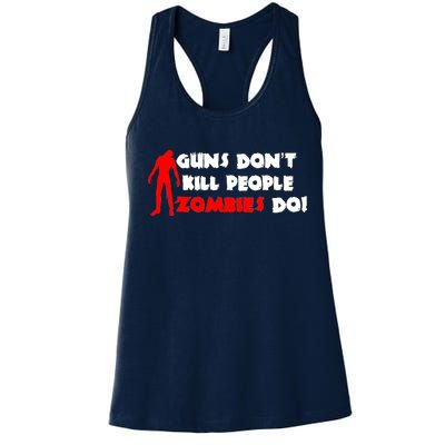 Guns Don't Kill People Zombies Do Women's Racerback Tank