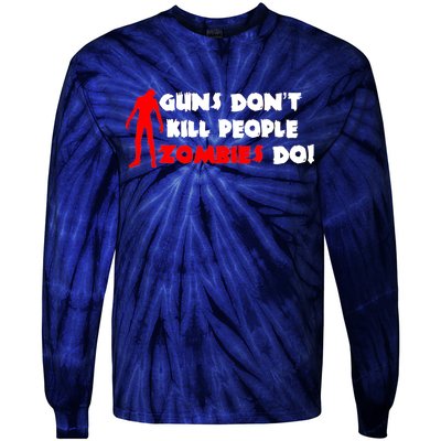 Guns Don't Kill People Zombies Do Tie-Dye Long Sleeve Shirt