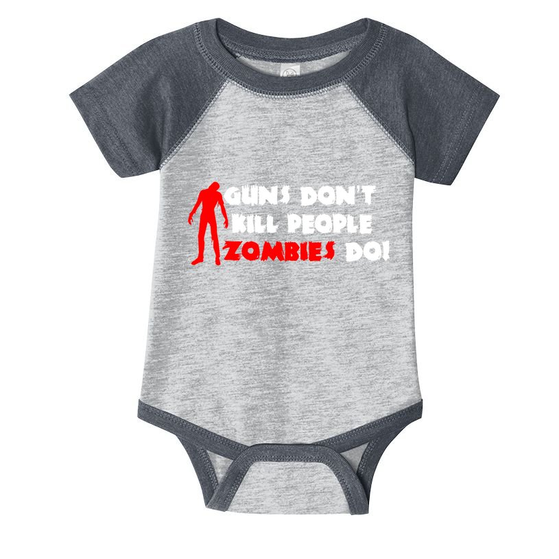Guns Don't Kill People Zombies Do Infant Baby Jersey Bodysuit