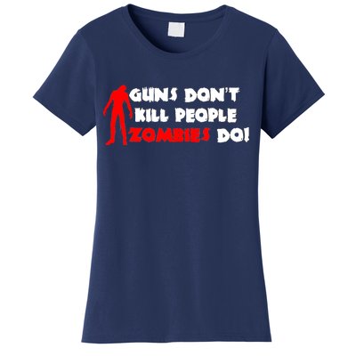 Guns Don't Kill People Zombies Do Women's T-Shirt