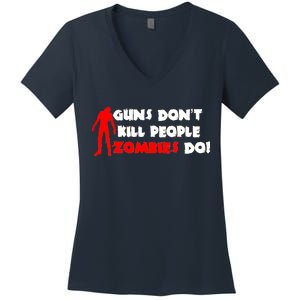 Guns Don't Kill People Zombies Do Women's V-Neck T-Shirt