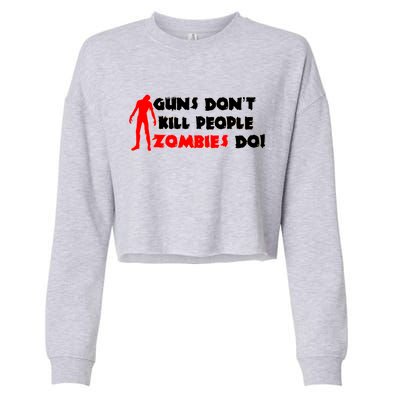 Guns Don't Kill People Zombies Do Cropped Pullover Crew