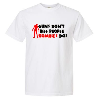 Guns Don't Kill People Zombies Do Garment-Dyed Heavyweight T-Shirt