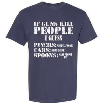 Guns Kill People Cars Drive Drunk Garment-Dyed Heavyweight T-Shirt