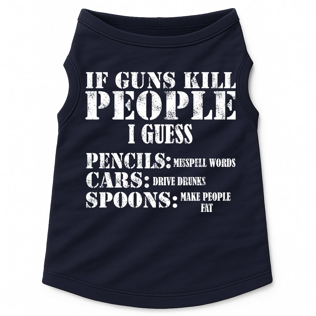 Guns Kill People Cars Drive Drunk Doggie Tank