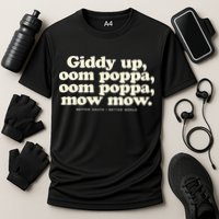 Giddy Up Oom Poppa Omm Poppa Mow Mow Better South Better Performance Shirt