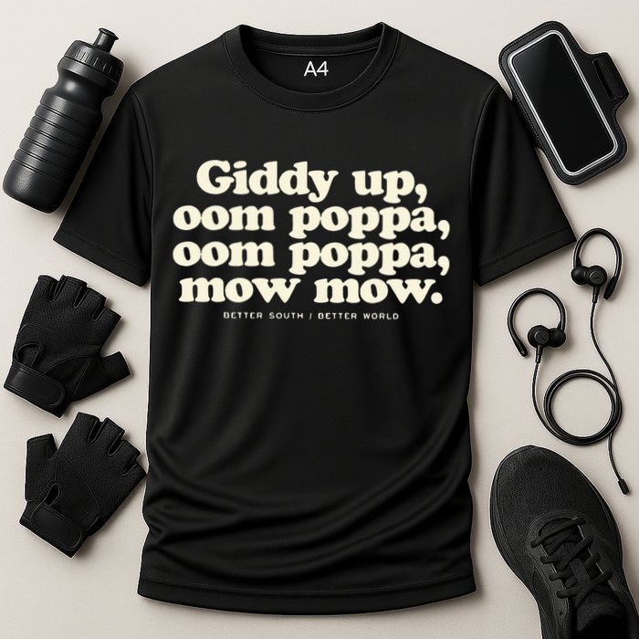 Giddy Up Oom Poppa Omm Poppa Mow Mow Better South Better Performance Shirt