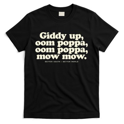 Giddy Up Oom Poppa Omm Poppa Mow Mow Better South Better T-Shirt