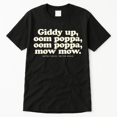Giddy Up Oom Poppa Omm Poppa Mow Mow Better South Better Tall T-Shirt