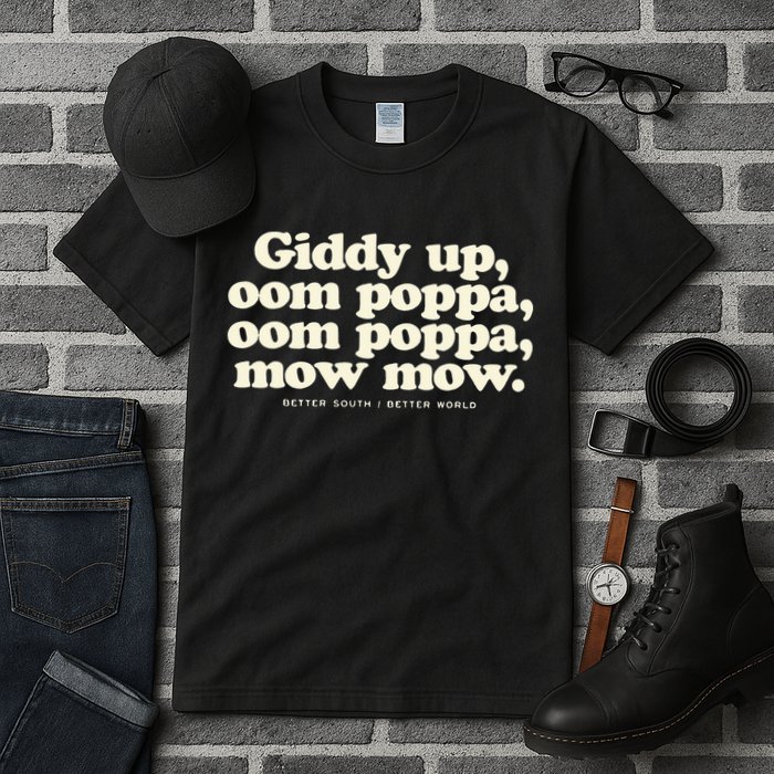 Giddy Up Oom Poppa Omm Poppa Mow Mow Better South Better Tall T-Shirt