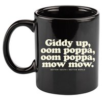 Giddy Up Oom Poppa Omm Poppa Mow Mow Better South Better 11oz C Handle Ceramic Mug
