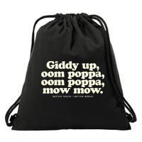 Giddy Up Oom Poppa Omm Poppa Mow Mow Better South Better Drawstring Bag