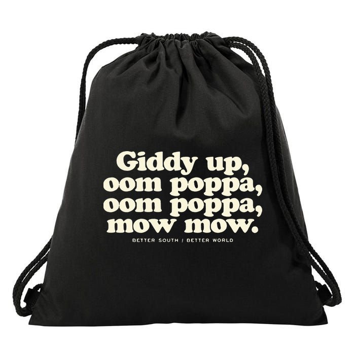 Giddy Up Oom Poppa Omm Poppa Mow Mow Better South Better Drawstring Bag