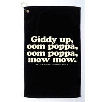Giddy Up Oom Poppa Omm Poppa Mow Mow Better South Better Golf Towel